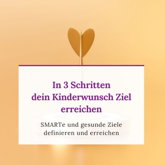 In 3 Schritten dein Kinderwunsch Ziel erreichen. Smarte und gesunde Ziele definieren und erreichen. Folge 1 - Baby Wunder - Der Kinderwunsch Podcast fürs Herz mit Monika Sageder