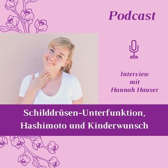 Podcast Interview Schilddrüse und Kinderwunsch mit Hannah Hauser