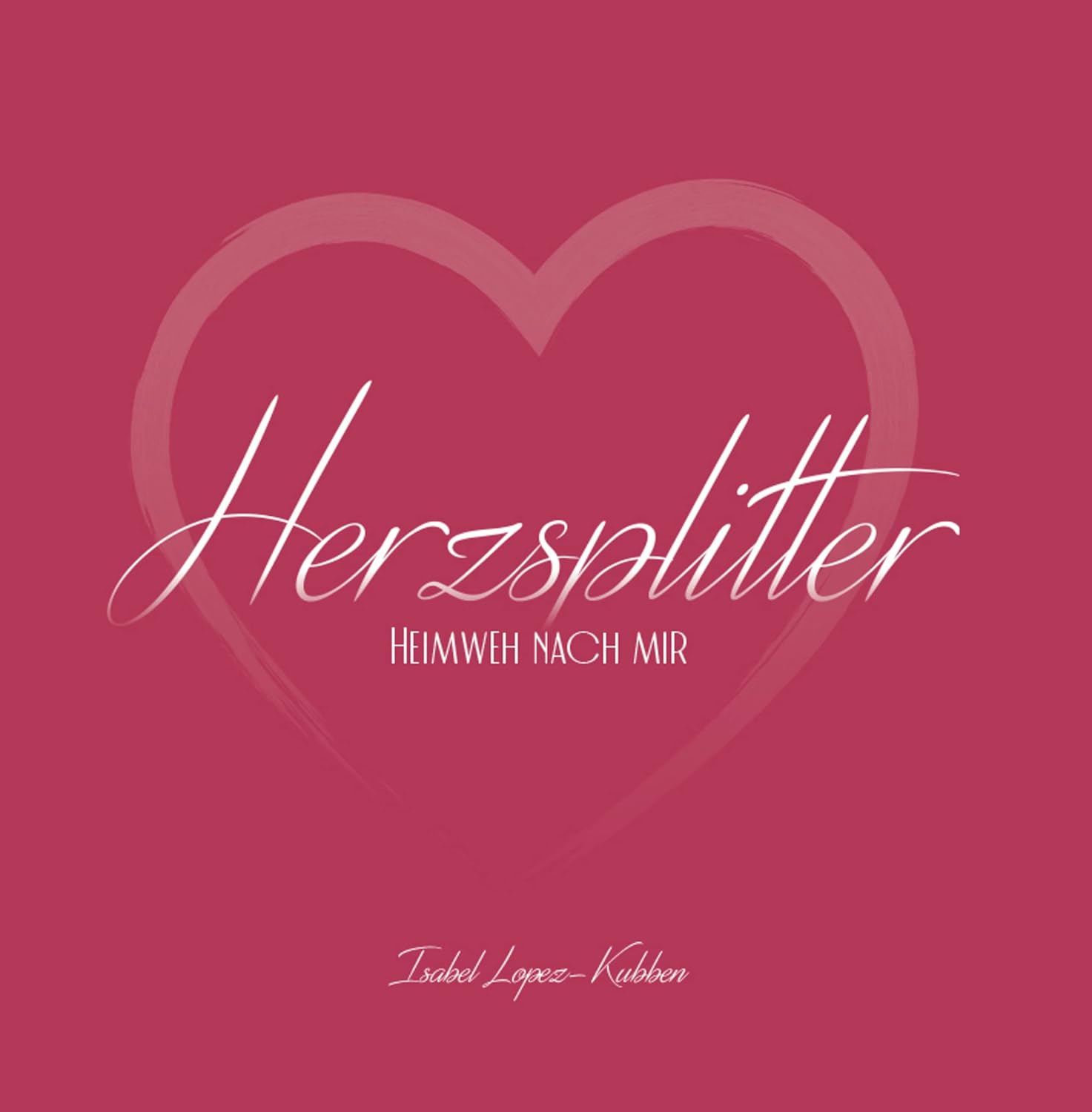 Herzsplitter. Heimweh nach mir