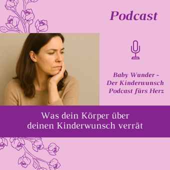 59_Was dein Körper über deinen Kinderwunsch verrät. Wenn innere Blockaden dich unbewusst bremsen.