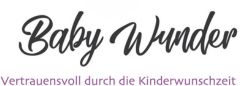 Vertrauensvoll durch die Kinderwunschzeit - Baby Wunder by Monika Sageder