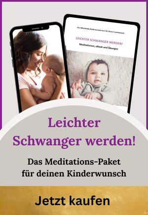 Leichter schwanger werden - Das Meditations-Paket für deinen Kinderwunsch. Audio-Kurs mit Begleitbuch.