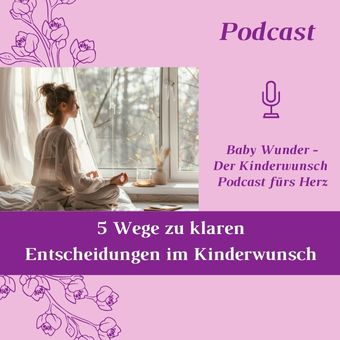 5 Wege zu klaren Entscheidungen im Kinderwunsch Podcast Folge 68