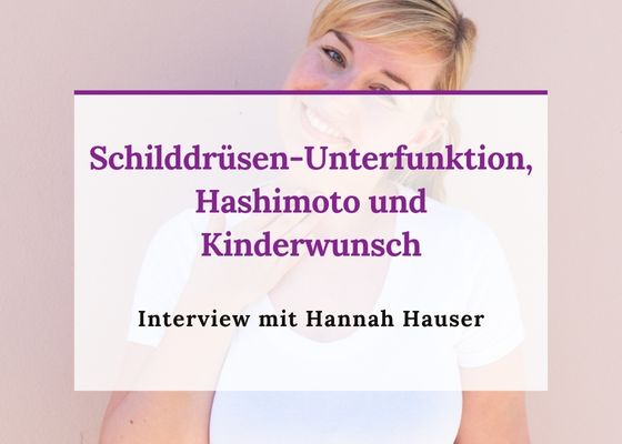 Schilddrüse und Kinderwunsch - Interview mit Hannah Hauser