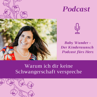 Podcast Folge 70: Kinderwunsch Coaching und Schwangerschaft. Warum ich dir keine Schwangerschaft verspreche